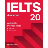 IELTS 20. Academic. Authentic Practice Tests + Answers + Audio with Resourse Bank